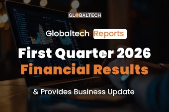 Globaltech Reports First Quarter 2026 Financial Results and Provides Business Update